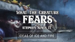 Stephen King's IT: What Does IT Fear?