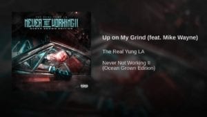 The Real Yung LA - Up on My Grind (feat. Mike Wayne)