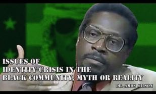 Dr. Amos Wilson - Issues of Identity Crisis in the Black Community, Myth or Reality 26