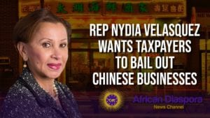 Rep Nydia Velasquez Wants Relief For Chinese Businesses At The Expense Of Taxpayers