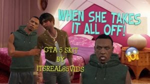 When "Taking It Off" Gets Real! (GTA Skit) ItzReal85Vids