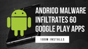 Beware of Goldoson - 100 Million Downloads of Popular Android Apps Infected with New Malware