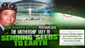 Elijah Muhammad Was Right: Pentagon Says 'The Mothership' May Be Sending 'Seeds' To Earth